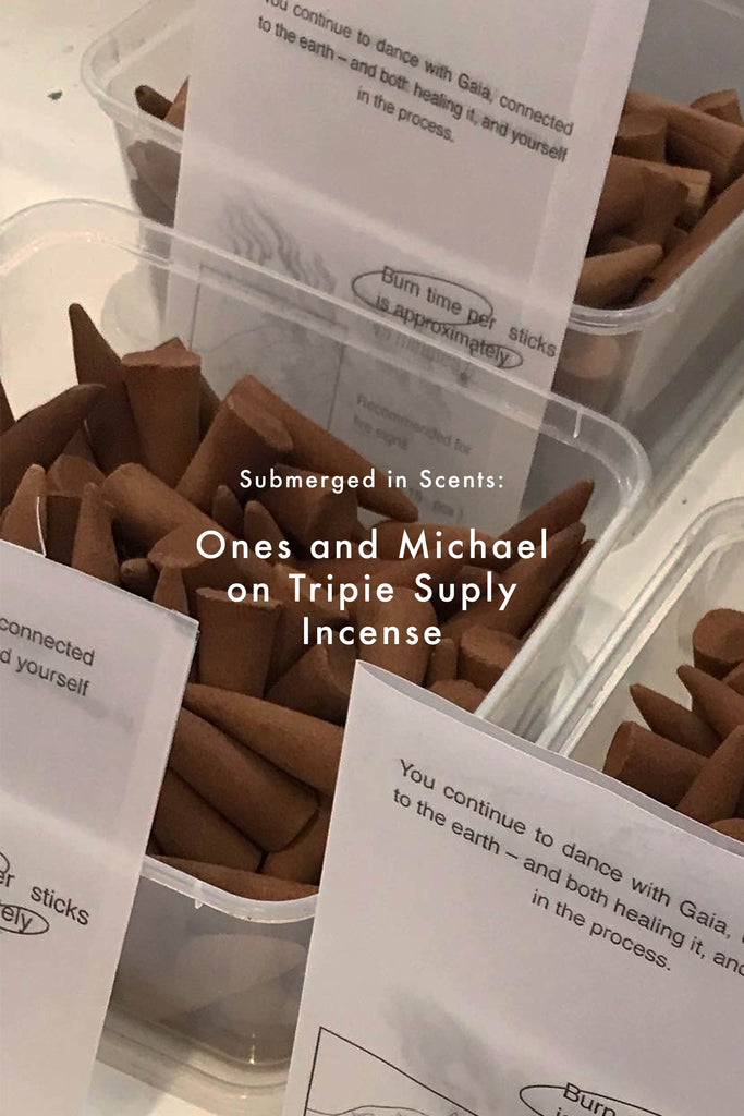 Submerged in Scents: Ones and Michael on Tripie Suply Incense
